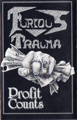 Furious Trauma; Profit counts