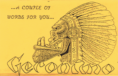 Geronimo; …a couple of words for you