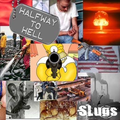 Slugs; Halfway to hell